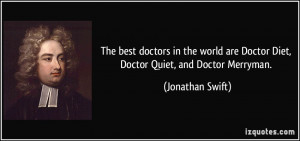 best doctors in the world are Doctor Diet, Doctor Quiet, and Doctor ...