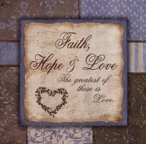 Faith Hope And Love ~ Fine-Art Print
