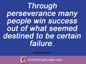 Through perseverance many people win success out of what seemed ...
