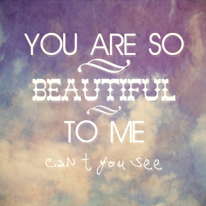 Quotes Pictures List: You Are So Beautiful To Me