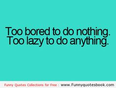 When i am Lazy - Funny Quotes. Happy Lazy Sunday!