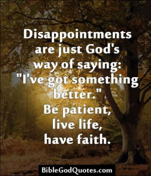 be patient, live life, have faith