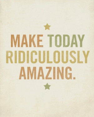 make today ridiculously amazing (blog.skillshare.com)