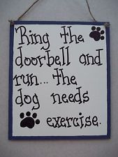 dog sign Ring the doorbell and run... the dog needs exercise funny ...