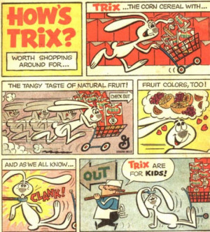 ... commercials for the General Mills breakfast cereal Trix since the