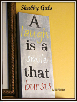 laugh is a smile that bursts.