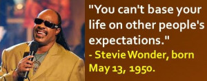 Stevie Wonder, born May 13, 1950. #StevieWonder #MayBirthdays #Quotes