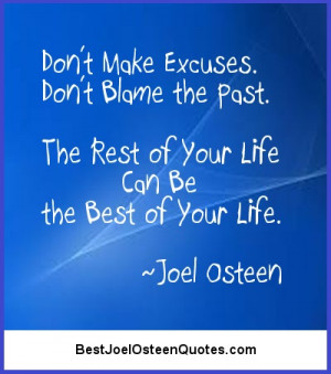 Don’t make excuses. Don’t blame the past. The rest of your life ...