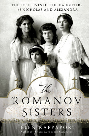The Lost Lives of the Romanov Sisters