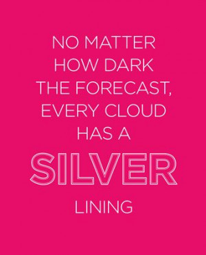 No matter how dark the forecast, every cloud has a silver lining @Beth ...