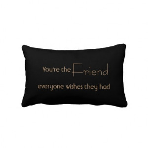 Friend Quote Throw Pillow