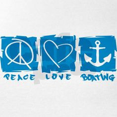 peace love and boating i love boats