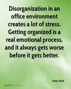 Patty Wolf - Disorganization in an office environment creates a lot of ...