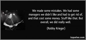 ... . Stuff like that. But overall, we did really well. - Robby Krieger