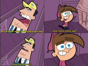 ... years ago. How many years ago? How old are you? Fairly OddParents