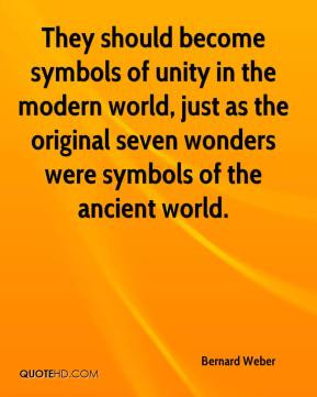 They should become symbols of unity in the modern world, just as the ...