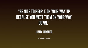 be nice to people on by jimmy durante picture quotes