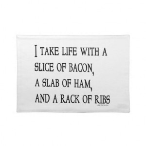 Funny Food Bacon I Take Bacon Ham Ribs Place Mats These funny products ...