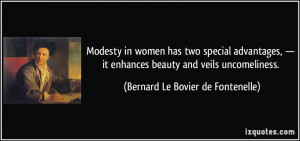 Modesty in women has two special advantages, — it enhances beauty ...