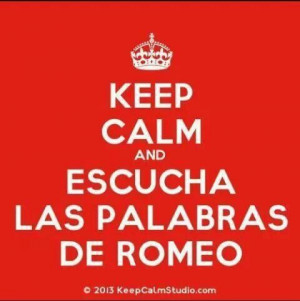 Keep calm...Romeo