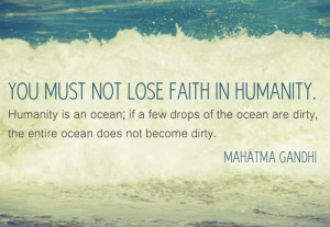 mahatma gandhi you must not lose faith in humanity mahatma gandhi ...