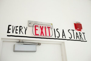 Every exit is a start. Stephan Sagmeinster.