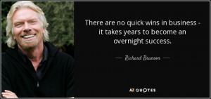 There are no quick wins in business - it takes years to become an ...