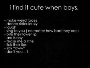 find it cute when boys...