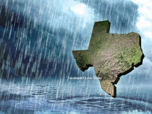 you, Lord, for the life giving rain around the Great State of Texas ...