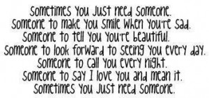 just need someone photo JustNeedSomeone.jpg