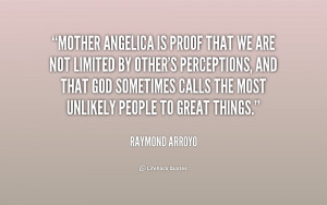 quote Raymond Arroyo mother angelica is proof that we are 171721 png