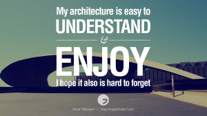 As an architect, you design for the present, with an awareness of the ...
