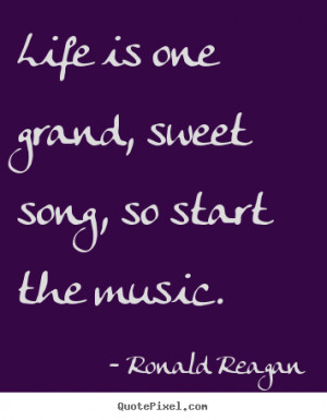 life is one grand sweet song so start the music picture quote 1