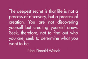 deepest secret is that life not a process of discovery but a process ...