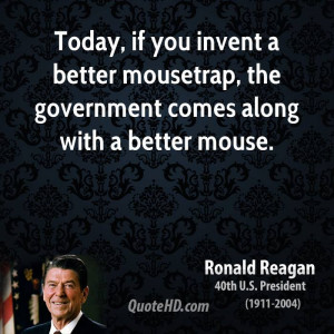 ... better mousetrap, the government comes along with a better mouse