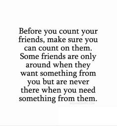 you can only count on yourself quotes | your friends, make sure you ...