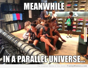 Funny memes – [Meanwhile in a parallel universe]