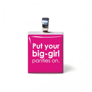 Put Your big-girl panties on (Quote), Pink, Scrabble Game Pendant ...
