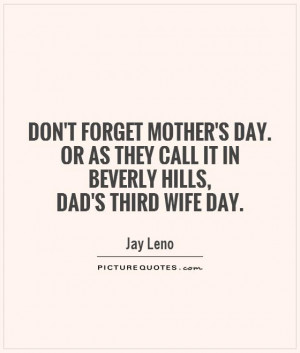 Mothers Day Quotes Wife Quotes Jokes Quotes Jay Leno Quotes