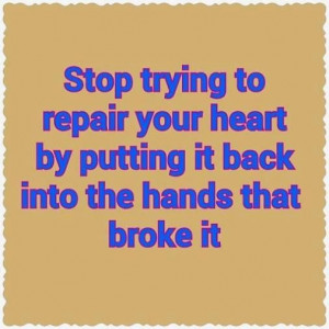 stop trying to repair your heart