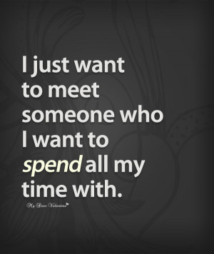 just want to meet someone who