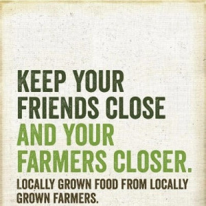 Locally grown food from locally grown farmers is the way to go! Come ...
