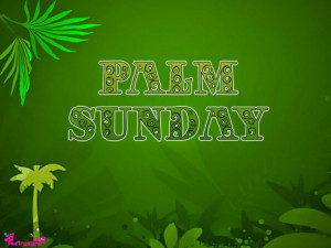 have a bless palm sunday | Palm Sunday Holy Week Starts Passover 2014