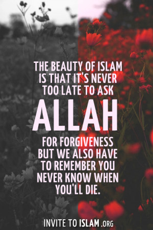 The beauty of Islam is that it’s never too late to ask Allah for ...