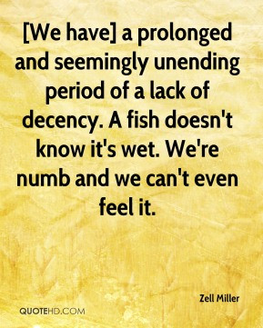 Zell Miller - [We have] a prolonged and seemingly unending period of a ...