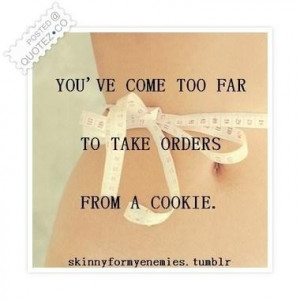 Dont take orders from a cookie quote