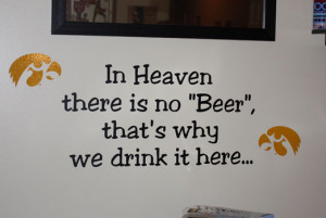... 309/In-Heaven-There-is-No-Beer-Quote-with-Iowa-Hawkeye-Tigerhawks.htm