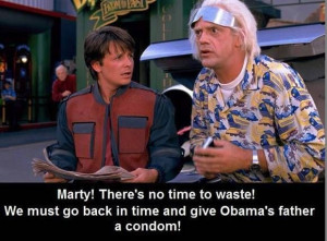 Back to the Future - Give Obama's father a condom!