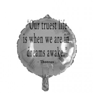 ... Gifts > Awareness Balloons > DREAMS AWAKE THOREAU QUOTE Mylar Balloon