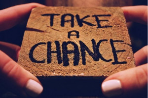 take a chance